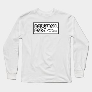 Dodgeball Dad, Gift for Dodgeball Players With Mustache Long Sleeve T-Shirt